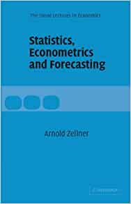 Arnold Zellner - Statistics, Econometrics & Forecasting