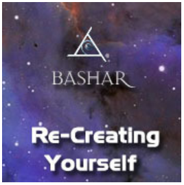 Bashar - Re-Creating Yourself