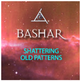Bashar - Shattering Old Patterns