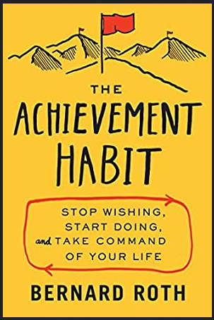 Bernard Roth - The Achievement Habit