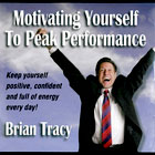 Brian Tracy - Motivating Yourself To Peak Performance