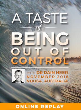 Dr. Dain Heer - A Taste of Being Out of Control Nov-16 Noosa