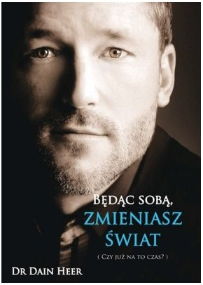 Dr. Dain Heer - Bedac soba zmieniasz swiat (Being You Changing the World - Polish Version)