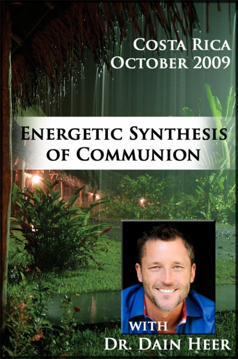 Dr. Dain Heer - Energetic Synthesis of Communion - Costa Rica, Oct. 2009