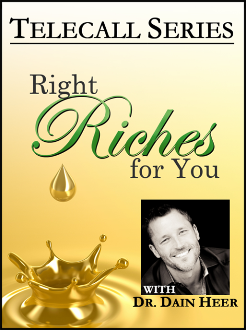 Dr. Dain Heer - Right Riches For You Telecall Series