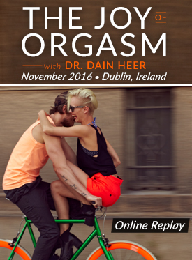 Dr. Dain Heer - The Joy of Orgasm Nov-16 Dublin
