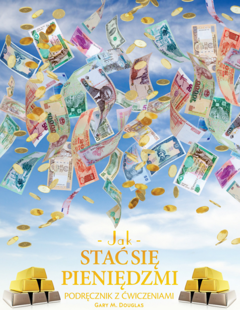 Gary M. Douglas - Jak stac sie pieniedzmi Zeszyt cwiczen (How to Become Money Workbook - Polish Version)