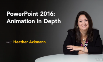 Heather Ackmann - PowerPoint 2016: Animation in Depth