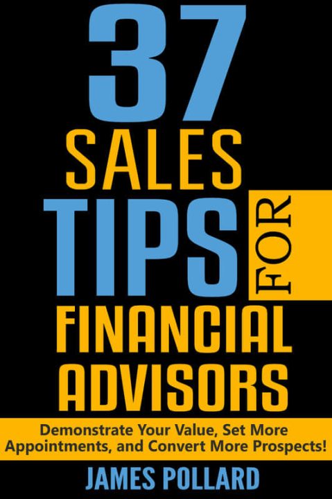 James Pollard - 37 Sales Tips for Financial Advisors