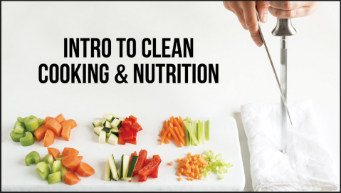 James Smith - Clean Eating Academy: Intro to Clean Cooking & Nutrition