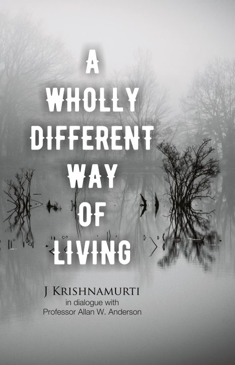Jidda Krishna mu rti - Wholly Different Way of Living