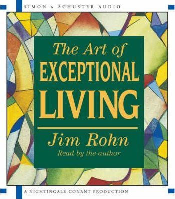 Jim Rohn - The Art of Exceptional Living