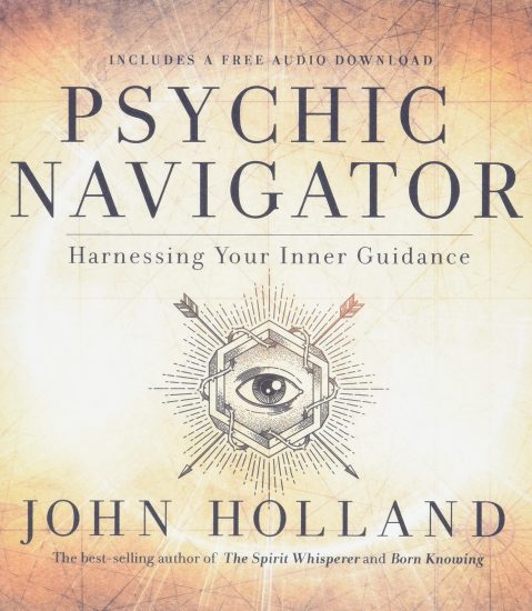 John Holland - Psychic Navigator: Harnessing Your Inner Guidance