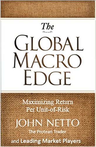 John Netto - The Global Macro Edge: Maximizing Return Per Unit-of-Risk