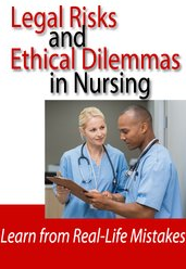 Legal Risks and Ethical Dilemmas in Nursing: Learn from Real-Life Mistakes - Kathleen Kovarik & Laurie Elston