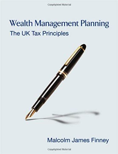 Malcolm James Finney - Wealth Management Planning: The UK Tax Principles