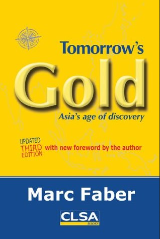 Marc Faber - Tomorrows Gold. Asias Age of Discovery
