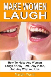 Martin Merrill - How To Make Women Laugh