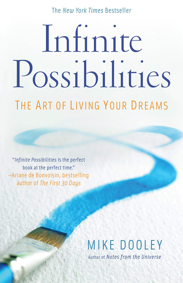 Mike Dooley - Infinite Possibilities: The Art of Living Your Dreams