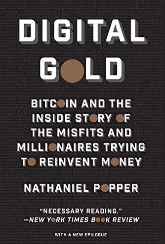 Nathaniel Popper - Digital Gold Bitcoin And The Inside Story Of The Misfits And Millionaires Trying To Reinvent Money