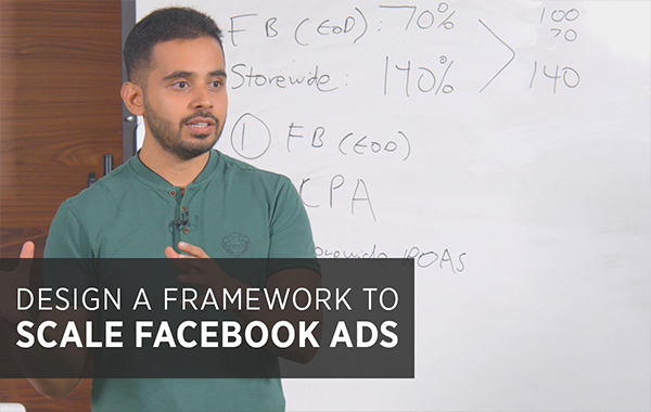 Nehal Kazim - Design a Framework to Scale Winning Facebook Ad Campaigns