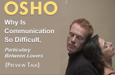 Osho - Why is Communication so Difficult!
