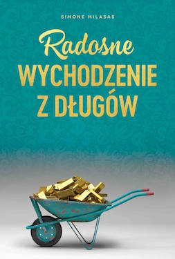 Simone Milasas - Radosne wychodzenie z dlugów (Getting Out of Debt Joyfully - Polish Version)