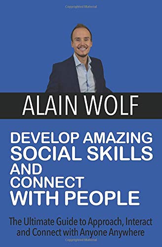 Alain Wolf - Social Skills How To Talk To Anybody and Connect With People