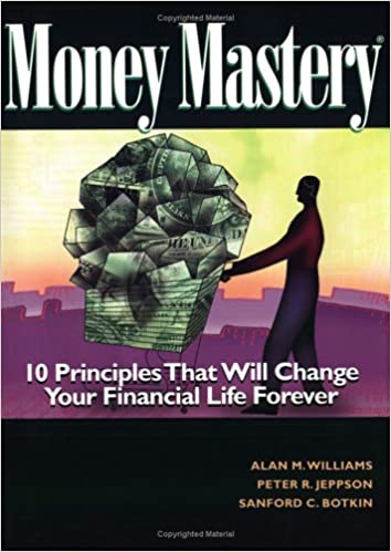 Alan M.Williams, Peter R.Jebbson - Money Mastery. 10 Principles That Will Change Your Financial Life Forever