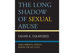 Calvin A. Colarusso - The Long Shadow of Sexual Abuse: Developmental Effects across the Life Cycle
