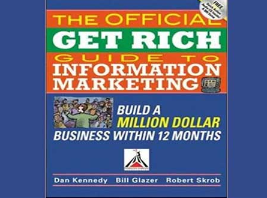Dan Kennedy - Bill Glazer & Robe rt Skrob - Official Get Rich Guide to Information Marketing 2007
