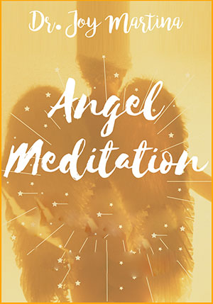 Dr. Joy Martina - Angel Meditation