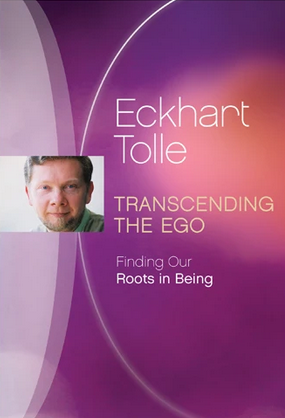 Eckhart Tolle - Transcending The Ego