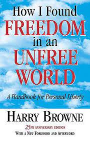 Harry Browne - How I Found Freedom in an Unfree World