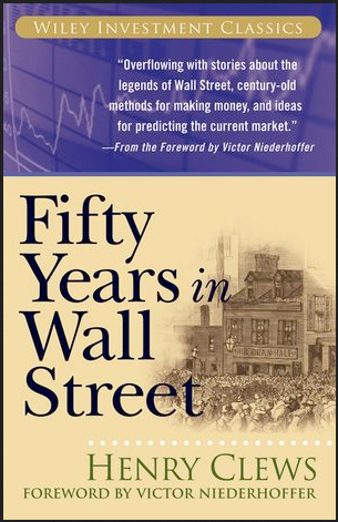 Henry Clews and Victor Niederhoffer - Fifty Years in Wall Street