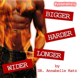 Hypnofantasy - Anabelle Katz - Bigger Harder Longer and Wider