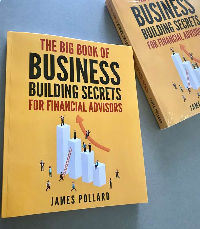 James Pollard - The Big Book of Business Building Secrets for Financial Advisors