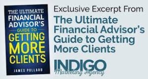 James Pollard - The Ultimate Financial Advisor's Guide to Getting More Clients