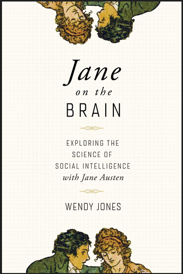 Jane Austen - Wendy Jones - Jane on the Brain: Exploring the Science of Social Intelligence