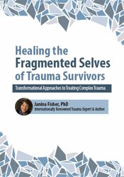 Janina Fisher - 2-Day Intensive Workshop - Healing the Fragmented Selves of Trauma Survivors