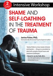 Janina Fisher - 2-Day Intensive Workshop - Shame and Self-Loathing in the Treatment of Trauma