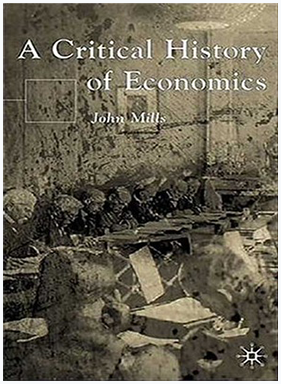 John Mills - A Critical History of Economics: Missed Opportunities