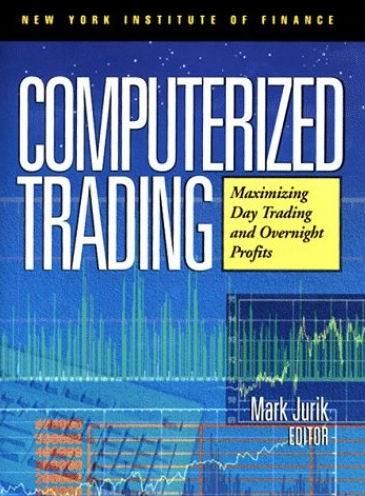 Mark Jurik - Computerized Trading. Maximizing Day Trading and Overnight Profits