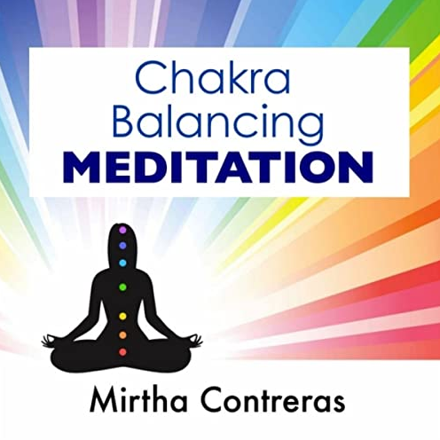 Mirtha Contreras - Chakra Balancing Meditation