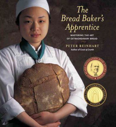 Peter Reinhart - The Bread Baker's Apprentice