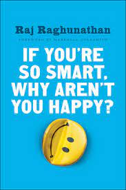 Raj Raghunathan - If Youre so Smart - Why Arent You Happy