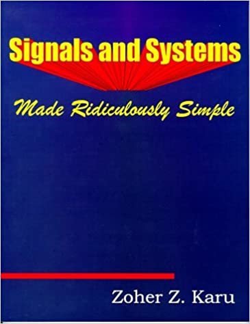 Zoher Z.Karu - Signal and Systems Made Ridiculously Simple