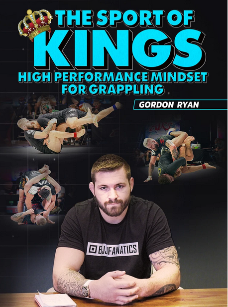 Gordon Ryang - The Sport of Kings: High Performance Mindset For Grappling