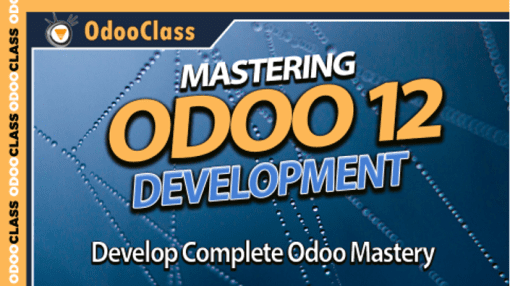 Greg Moss - Mastering Odoo 12 Development - Complete Odoo Mastery Course