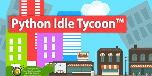 Greg Moss - Python Idle Tycoon - The FUN way to learn Python!